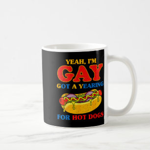 Yeah gay got a yearning for hot dogs funny meme coffee mug