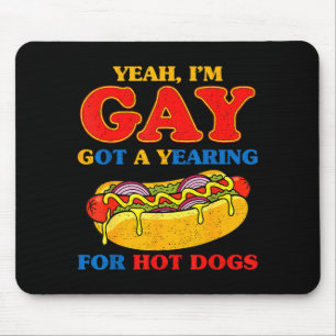 Yeah gay got a yearning for hot dogs funny meme mouse mat