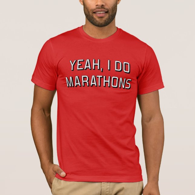 Yeah, I do marathons T-Shirt (Front)
