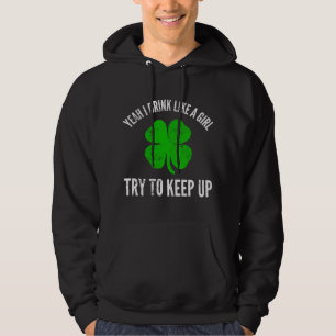 Yeah I Drink Like A Girl For Irish St. Patrick's D Hoodie