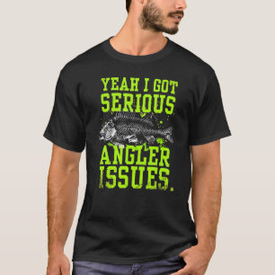 Yeah I Got Serious Angler Issues Vintage Fishing T-Shirt