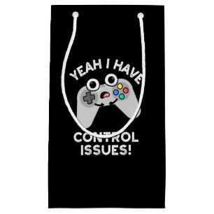 Yeah I Have Control Issues Dark BG Small Gift Bag