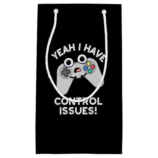 Yeah I Have Control Issues Dark BG Small Gift Bag (Front)