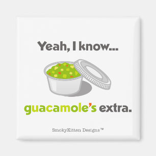 Yeah I Know Guacamole is Extra (Cup of Guacamole) Magnet