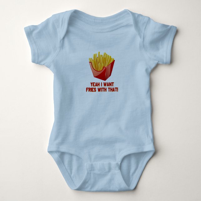 Yeah I Want Fries With That! Baby Bodysuit (Front)