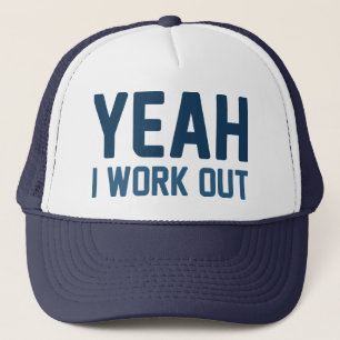 Yeah I Work Out Trucker Hat