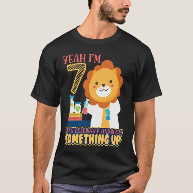Yeah Im 7 Lets Celebrate And Blow Science Birthday T-Shirt (Front)