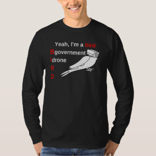 Yeah, I'm a Bird Funny Birds Are Spies T-Shirt