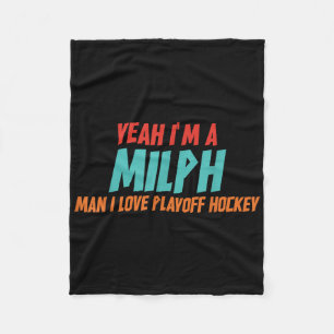 Yeah Im A Milph Man I Love Playoff Hockey  Fleece Blanket