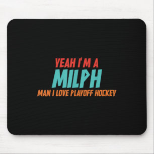 Yeah Im A Milph Man I Love Playoff Hockey  Mouse Mat