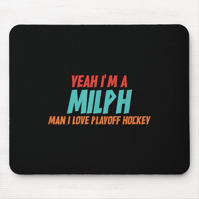 Yeah Im A Milph Man I Love Playoff Hockey  Mouse Mat (Front)