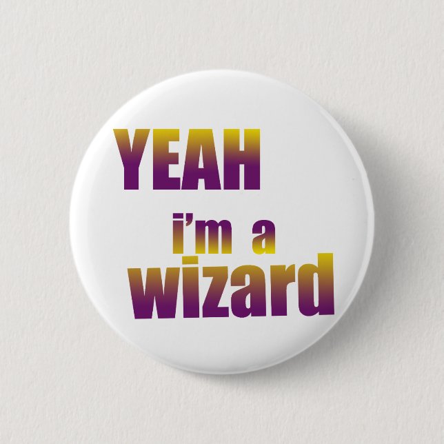 Yeah I'm a Wizard 6 Cm Round Badge (Front)