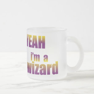 Yeah I'm a Wizard Frosted Glass Coffee Mug