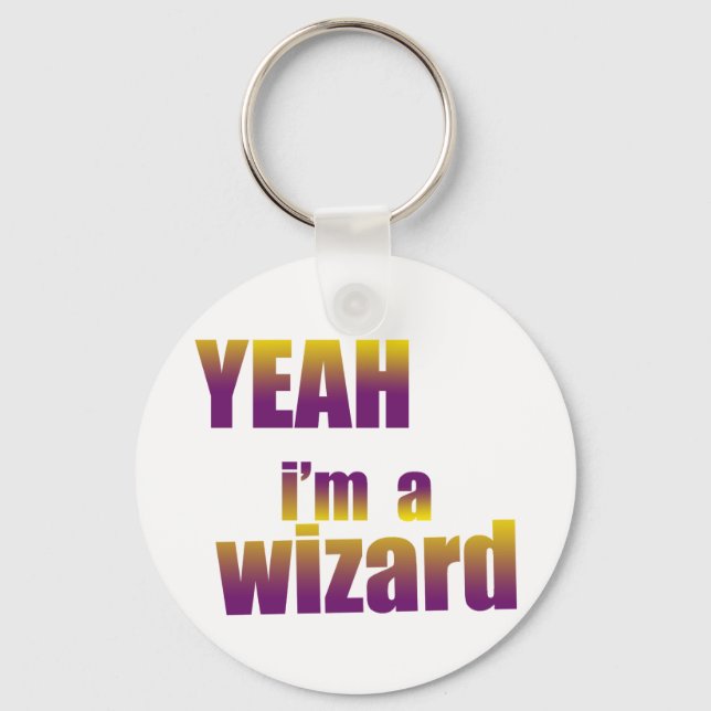 Yeah I'm a Wizard Key Ring (Front)