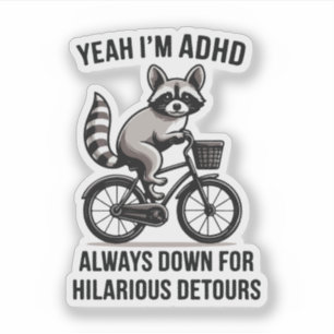 Yeah I'm adhd always down for hilarious detours