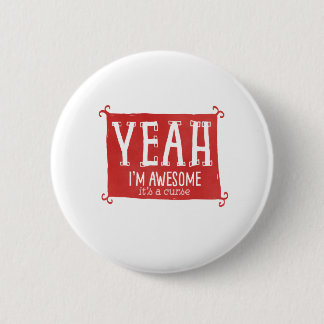 Yeah I'm Awesome it's a Curse 6 Cm Round Badge