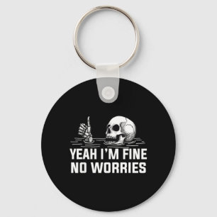 Yeah Im Fine No Worries Skull Vintage Humour Quote Key Ring
