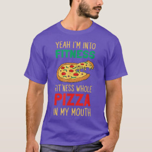 Yeah I'm Into Fitness Italian Dish Pastry Pizza Co T-Shirt