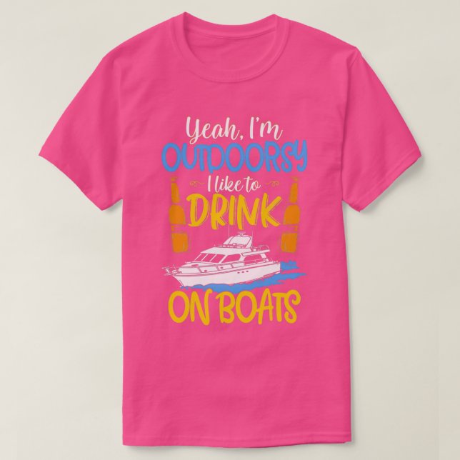 Yeah Im Outdoorsy I Like To Drink On Boats T-Shirt (Design Front)