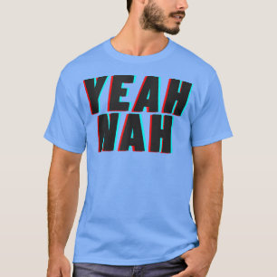 Yeah Nah Australian Aussie Slang  T-Shirt