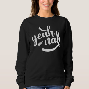 Yeah Nah Kiwi Slang Silver Fern New Zealand Nz Exp Sweatshirt