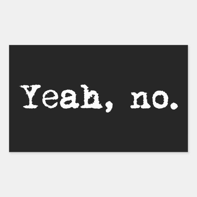 Yeah, No Rectangular Sticker (Front)