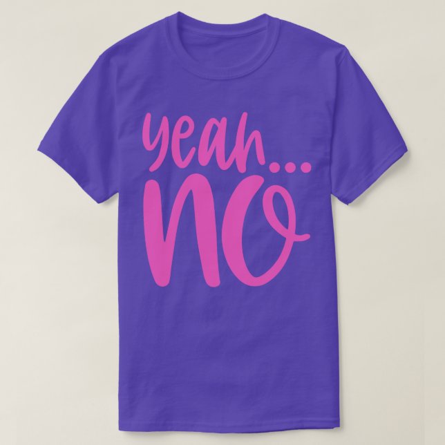 Yeah No T-Shirt (Design Front)