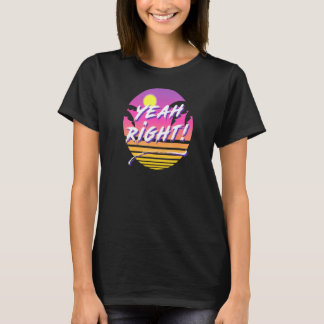 Yeah Right Sarcasm N Saying Tropical 80s Graphic T-Shirt
