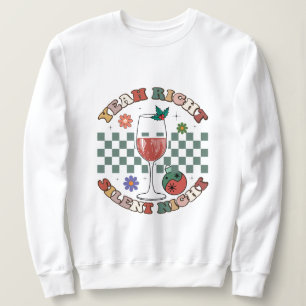 Yeah right silent night christmas sweatshirt