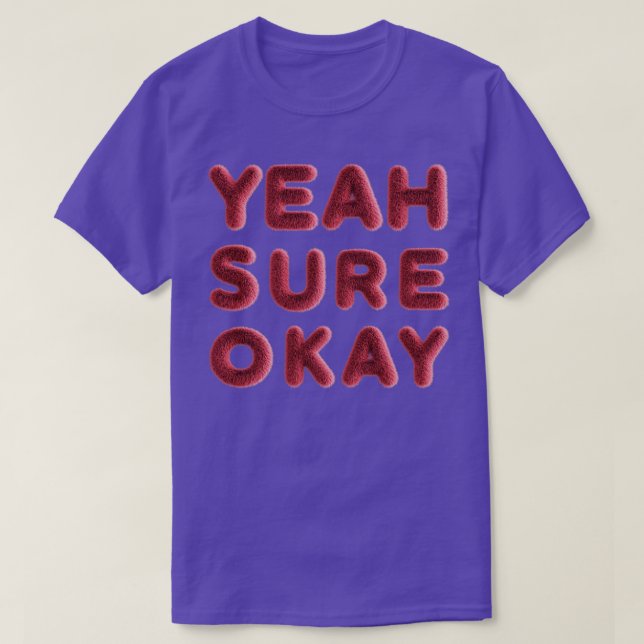 yeah sure okay 3 T-Shirt (Design Front)