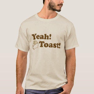 Yeah! Toast! T-Shirt