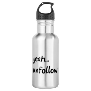 Yeah Unfollow 532 Ml Water Bottle