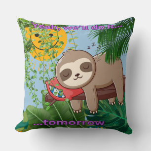 Yeah...We'll do it Tomorrow T-Shirt Cushion