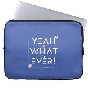 Yeah Whatever Design   Laptop Sleeve