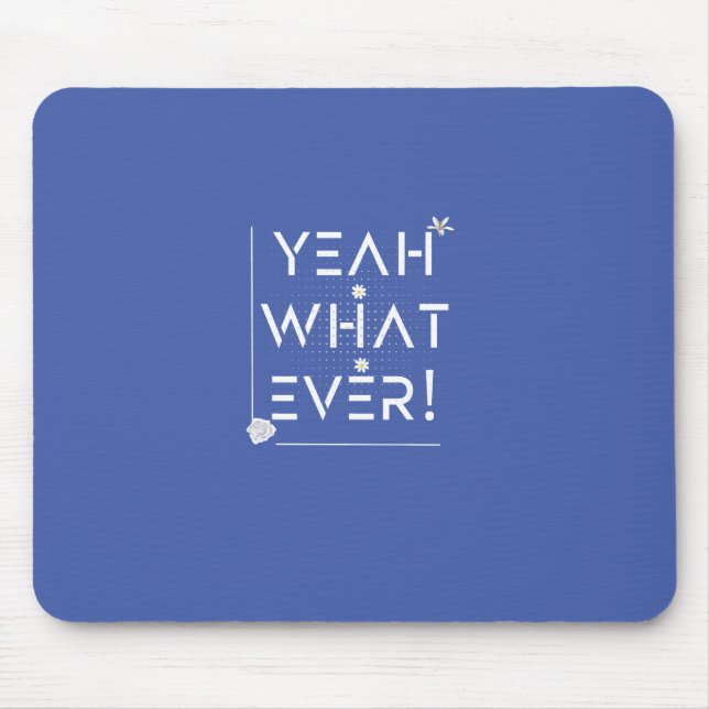 YEAH WHATEVER Design Mouse Mat (Front)