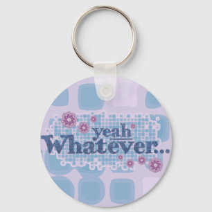 yeah whatever... keychain