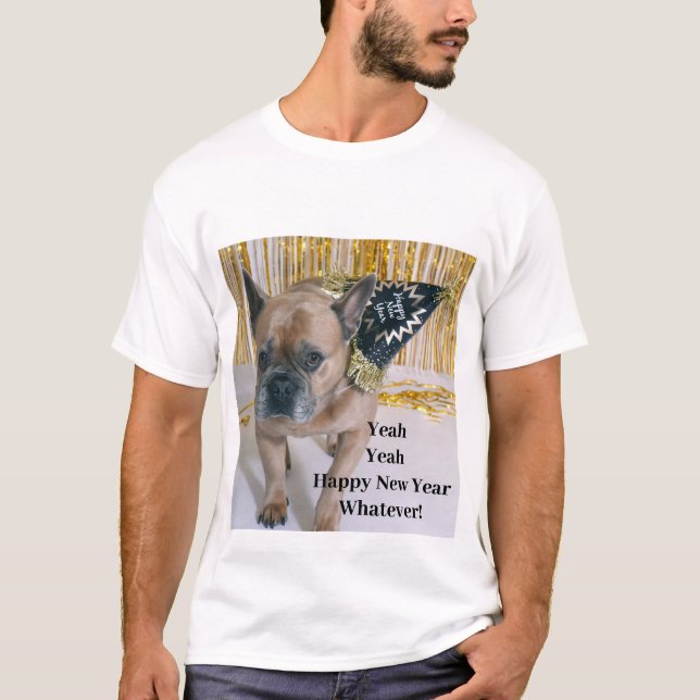 Yeah Yeah Happy New Year Whatever! T-Shirt (Front)