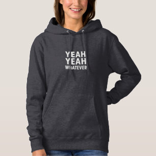 Yeah Yeah Whatever Bold Funny Attitude Text Design Hoodie