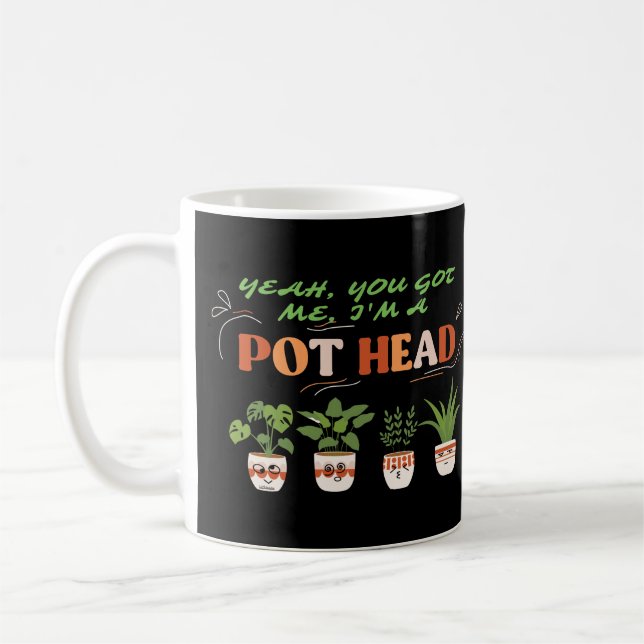 YEAH YOU GOT ME I'M A POTHEAD funny plantlover     Coffee Mug (Left)