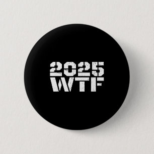 Year 2025 Starts With W-t-f 123 Funny New Year Quo 6 Cm Round Badge