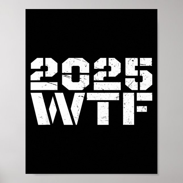 Year 2025 Starts With W-t-f 123 Funny New Year Quo Poster (Front)