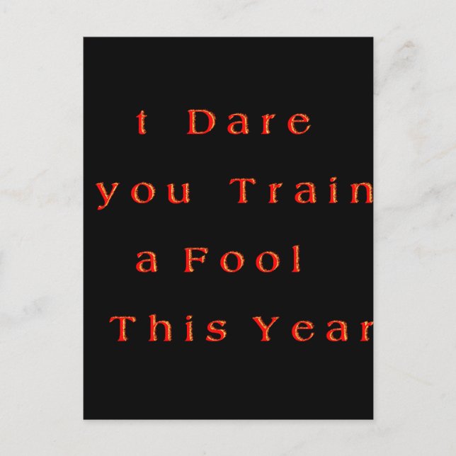Year of Growth? – I Dare You Train a Fool This Yr Postcard (Front)