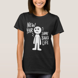 Year Shirt Same Baka Life Anime Humor