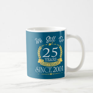 Year Still 25 Anniversary Since 2001 Coffee Mug