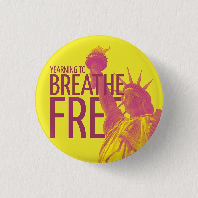 Yearning to Breathe Free 3 Cm Round Badge (Front)