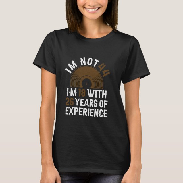 Years Of Experience - Funny 44th Birthday 44 Year  T-Shirt (Front)
