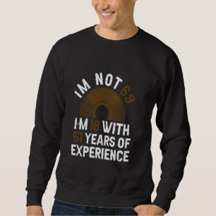 Years Of Experience - Funny 69th Birthday 69 Year Sweatshirt