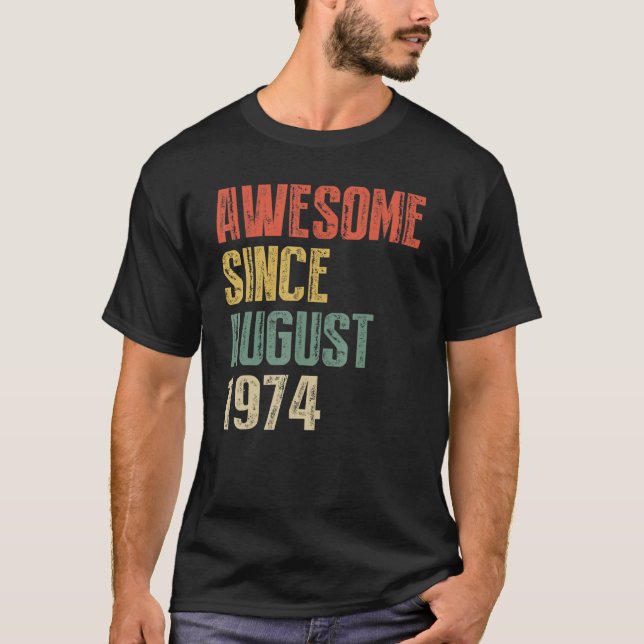 Years Old  Awesome Since August 1974 Copy Birthday T-Shirt (Front)