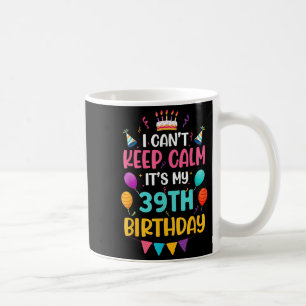 &#; Years Old I Can't Keep Calm It's My &#; th Bi Coffee Mug