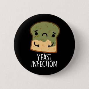 Yeast Infection Funny Bread Pun Dark BG 6 Cm Round Badge